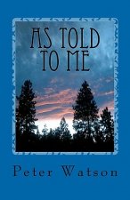 As Told To Me: My Connection to the Spirit Realm through the Ultimate Chat Line