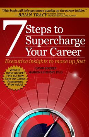 7 Steps to Supercharge Your Career: Executive Insights to Move Up Fast