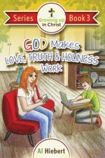 God Makes Love, Truth, and Holiness Work: Facts and Fictions for Pre-puberty Tweens in a Messed-up World