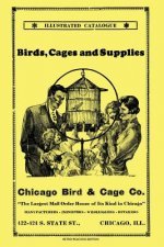 Chicago Bird & Cage Co. Illustrated Catalogue (Retro Peacock Edition): Birds, Cages and Supplies