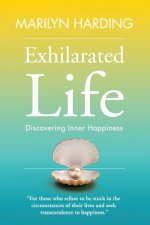 Exhilarated Life: Discovering Inner Happiness