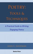 Poetry: Tools & Techniques: A Practical Guide to Writing Engaging Poetry