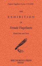 The Exhibition of Female Flagellants: Parts One and Two
