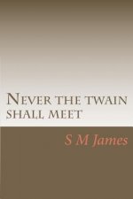 Never the twain shall meet