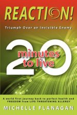 Reaction! 20 Minutes to Live: Triumph Over an Invisible Enemy