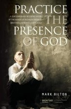 Practice the Presence of God.: A Contemporary Interpretation of the Words of Nicholas Herman. ( Brother Lawrence c. 1614 - 1691.)