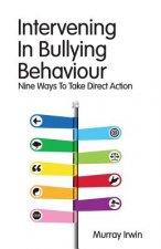 Intervening In Bullying Behaviour: Nine Ways To Take Direct Action