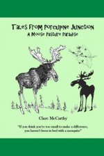 Tales from Porcupine Junction: A Moose Pasture Paradise