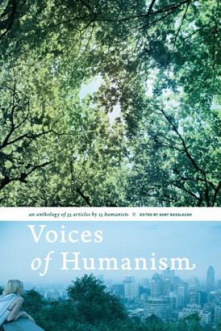 Voices of Humanism: an anthology of 35 articles by 15 humanists
