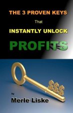 The 3 Proven Keys: That Instantly Unlock Profits.