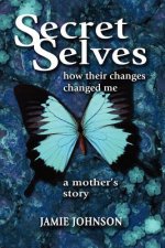Secret Selves: How Their Changes Changed Me