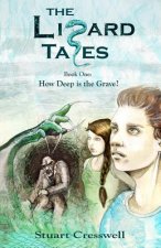 How Deep Is The Grave?: Book One of The Lizard Tales Series