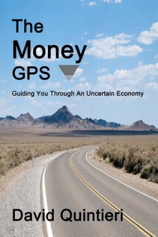 The Money GPS: Guiding You Through An Uncertain Economy