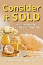 Consider It Sold: Home Staging Strategies for a Quick and Profitable Sale