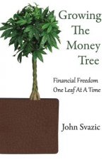 Growing The Money Tree: Financial Freedom One Leaf At A Time