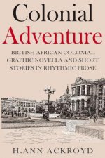 Colonial Adventure & Other Stories: Graphic Novella and Short Stories in Rhythmic Prose