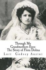 Through My Grandmothers Eyes: The Story of Flora