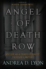 Angel of Death Row: My Life As A Death Penalty Defense Lawyer