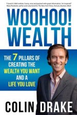 Woohoo! Wealth: The 7 Pillars of Creating the Wealth You Want and a Life You Love