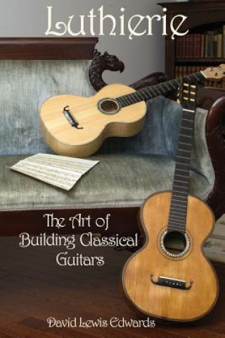 Luthierie: The Art of Building Classical Guitars