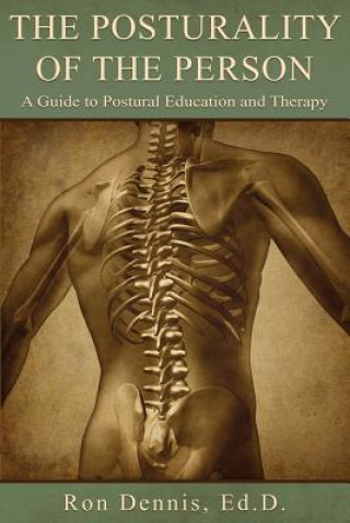 The Posturality of the Person: A Guide to Postural Education and Therapy