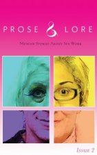 Prose and Lore: Issue 2: Memoir Stories About Sex Work