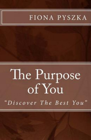 The Purpose of You: Discover the Best You