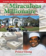 The Miraculous Millionaire: A Sensible Approach To Financial Freedom