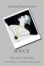 Galvanized Group Inc. Presents: JOYCE: The Sci-fi Thriller