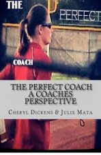 The Perfect Coach: A Coaches Perspective