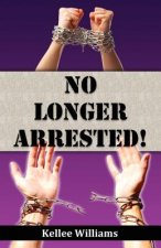 No Longer Arrested