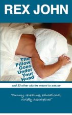 The Pillow Goes Under Your Head