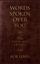 Words Spoken Over You: From the Words of Jesus in Luke