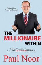 The Millionaire Within: Reinvent Yourself for Success and Unleash The Millionaire Within