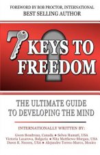 7 Keys To Freedom: The Ultimate Guide To Developing The Mind