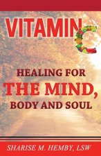 Vitamin C: Healing for the Mind, Body and Soul