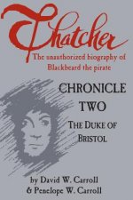 Thatcher: The Unauthorized Biography of Blackbeard the Pirate: Chronicle Two: The Duke of Bristol