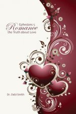 Ephesians 5 Romance: The Truth About Love