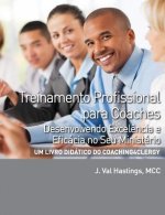 Treinamento Profissional para Coaches: Desenvolvendo excelencia e eficacia no seu ministerio