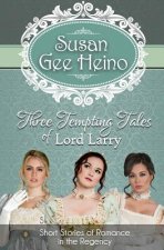 Three Tempting Tales of Lord Larry: Short Stories of Romance in the Regency