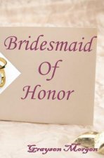 Bridesmaid of Honor