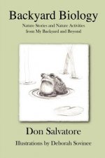 Backyard Biology: Nature Stories and Nature Activities from My Back Yard and Beyond