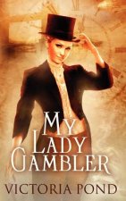 My Lady Gambler: Stories of Erotic Romance, Corsets, and an England that Never Was