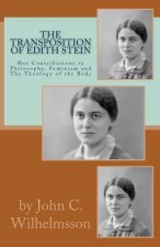 The Transposition Of Edith Stein: Her Contributions to Philosophy, Feminism and The Theology of the Body