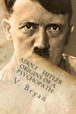 Adolf Hitler Origins of a Psychopath: The Nephilim Connection - A Biblical Account