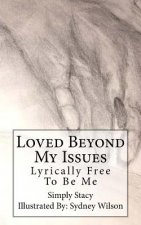 Loved Beyond My Issues: Lyrically Free To Be Me