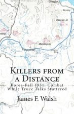 Killers from a Distance: Korea-Fall 1951: Combat While Truce Talks Stuttered