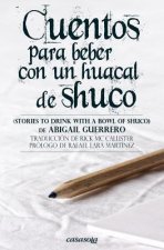 Cuentos para beber con un huacal de shuco