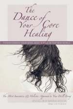 The Dance of Your Core Healing: Transforming Your Mind, Body, & Soul in The New World