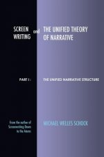 Screenwriting and The Unified Theory of Narrative: Part I - The Unified Narrative Structure